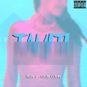 TAHITI (feat. Cross Cobain) [Explicit]