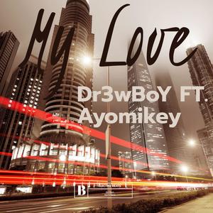 My Love (feat. Ayomikey)