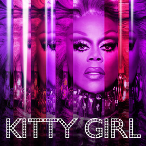 Kitty Girl(feat. The Cast of Rupaul's Drag Race All Stars, Season 3)