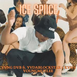 Ice Spiice (feat. Yvdablockstar, KVN & J Muu) [Explicit]