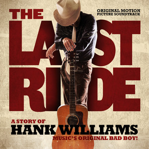 The Last Ride (A Story Of Hank Williams) (Original Motion Picture Soundtrack)