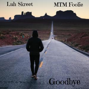 GoodBye (feat. MTM Foolie) [Explicit]