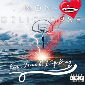 Non-Believerse (feat. JuneB, Liq & Deeg) [Explicit]