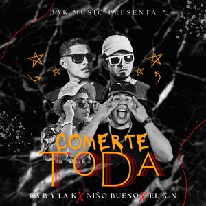 Comerte Toda (feat. H.S.M.M., Niño Bueno & El K-N) [Explicit]