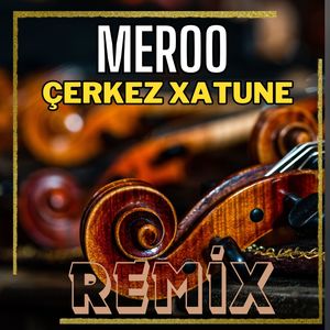 Çerkez Xatune (Remix)