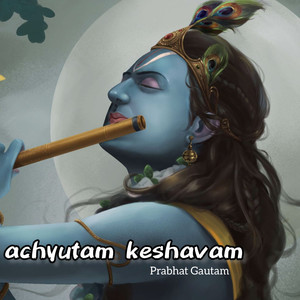 Achyutam Keshavam