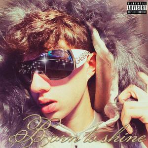 BORN TO SHINE (Explicit)