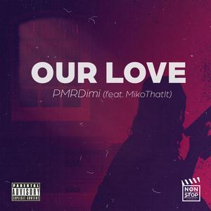 Our Love (feat. Mikothatsit) [Explicit]