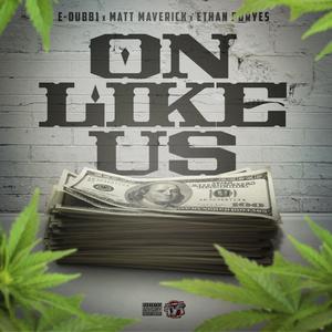 On Like Us(feat. Matt Maverick & Ethan Poryes) (Explicit)