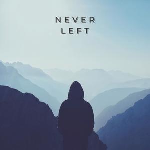 Never Left (Explicit)