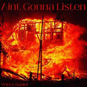 Aint Gonna Listen (Explicit)