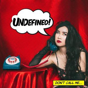 Undefined (Don't Call Me)