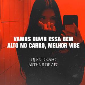 Vamos Ouvir Essa Bem Alto No Carro, Melhor Vibe (Explicit)