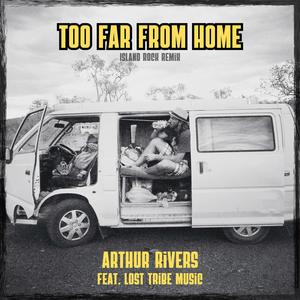 Too Far From Home (feat. Lost Tribe Music) (Island Rock Remix)