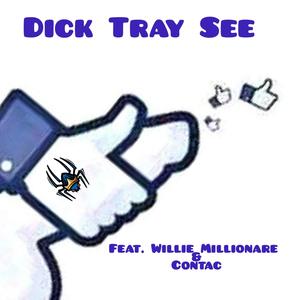 Dick Tray See(feat. Willie Millionare & Contac) (Explicit)