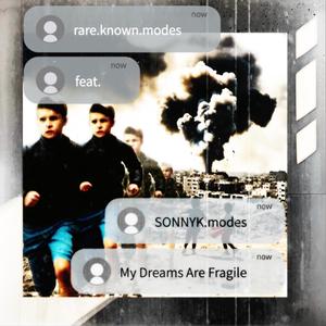 My Dreams Are Fragile (feat. SONNYK.modes)