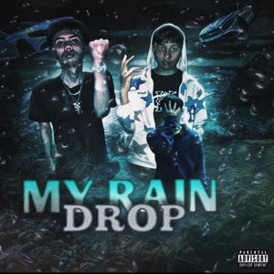 MY RAIN DROP (feat. YOUNG J & YUNGSERVV) (Explicit)