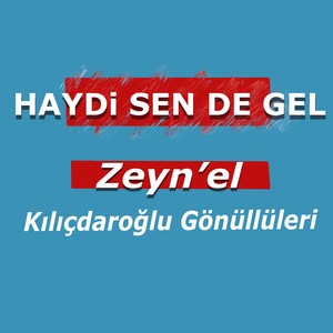 HAYDİ SEN DE GEL (Kılıçdaroğlu Gönüllüleri)