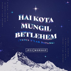 Hai Kota Mungil Betlehem(Yesus T'lah Datang)