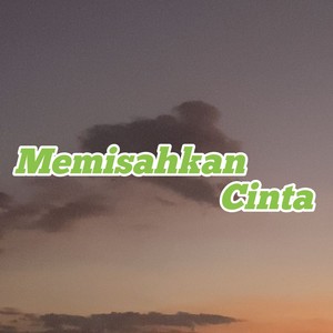 Memisahkan Cinta