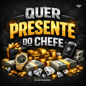 Quer Presente do Chefe (Explicit)