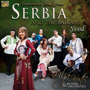 SERBIA Traditional Songs from Serbia and the Balkans - Svod