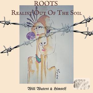 ROOTS. Realest Out Of The Soil (Explicit)