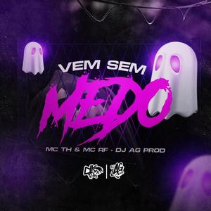 VEM SEM MEDO (feat. MC TH & MC RF) [Explicit]