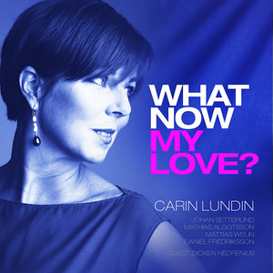 Lundin, Carin: What Now My Love?