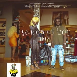 You Cant Dog Me (feat. CammyGotbarz) [Explicit]