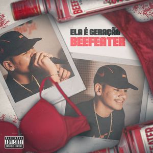 ELA É GERAÇÃO BEEFEATER (Explicit)