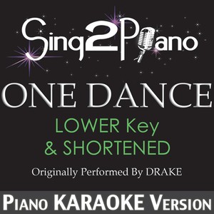 One Dance (Lower Key & Shortened) [Originally Performed by Drake] (Piano Karaoke Version)