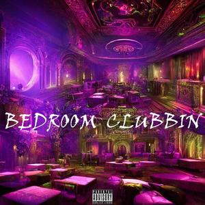 Bedroom Clubbin (feat. EZWRLD) [Explicit]