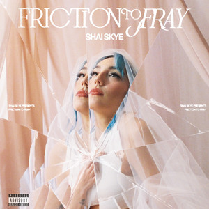 Friction To Fray (Explicit)