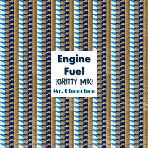 Engine Fuel (Gritty Mix)