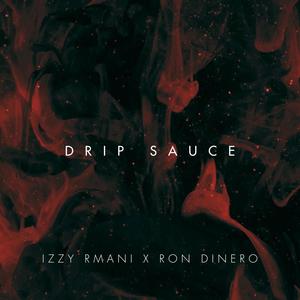 DRIP SAUCE (feat. Ron dinero $$) [Explicit]