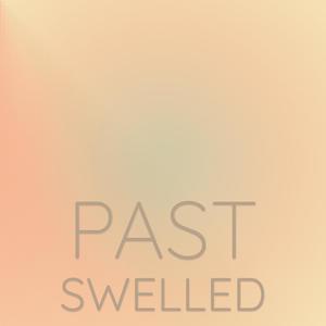 Past Swelled