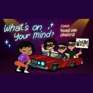What's On You Mind (WOYM) (feat. Young One & Crazzy G) (Explicit)