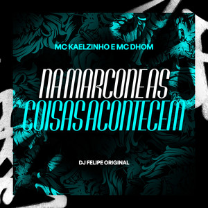 Na Marcone as Coisas Acontecem (Explicit)