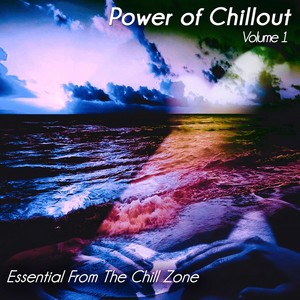 Power of Chillout, Vol. 1 - Essential from the Chill Zone