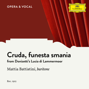 Lucia di Lammermoor - Cruda, funesta smania (歌剧《拉美莫尔的露琪亚》)