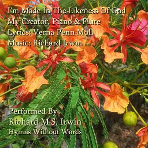 I'm Made In The Likeness Of God (My Creator, Piano & Flute)