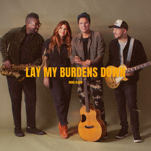 Lay My Burdens Down