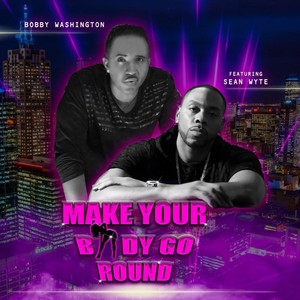 Make Your Body Go Round(feat. Sean Wyte)