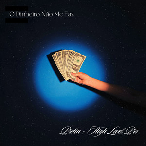 O Dinheiro Não Me Faz (Explicit)