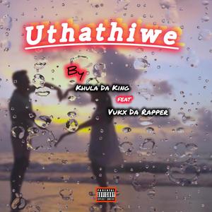 Uthathiwe (feat. Vuk'x Da Rapper)