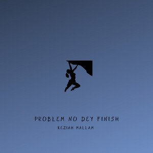 Problem No Dey Finish