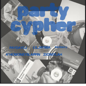 Party cypher (feat. Liljaymia, PaydayJ, 2xdniylah & 414cmoneyslappin) (Explicit)