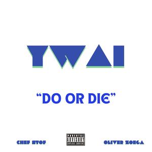 DO OR DIE. (Explicit)