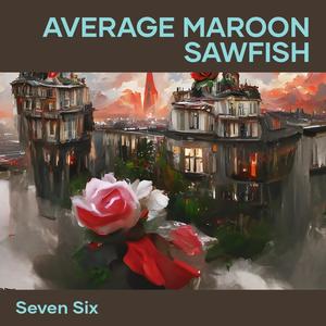 Seven Six - Average Maroon Sawfish